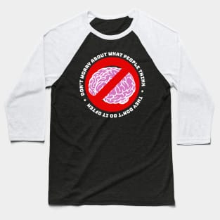 Don't Worry About What People Think, they Don't Do it Often Baseball T-Shirt